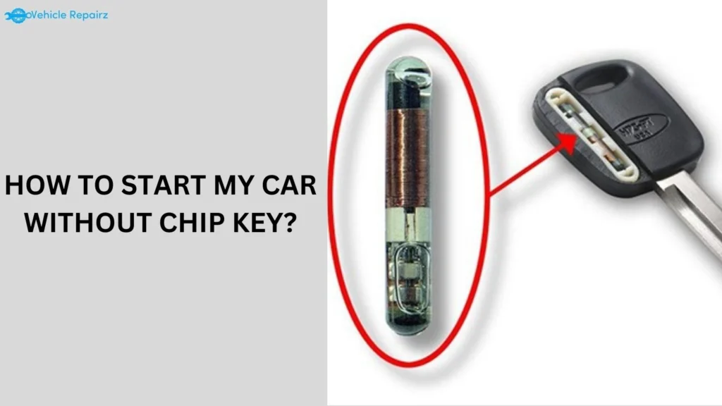 How to Start My Car Without Chip Key