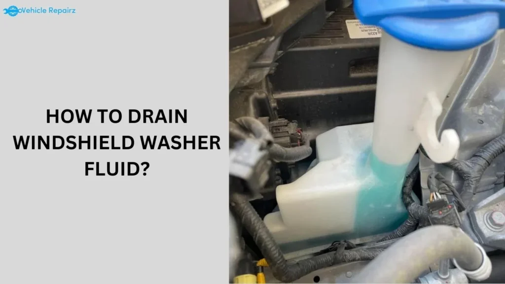 how to drain windshield washer fluid